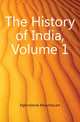 The History of India, Volume 1, Elphinstone Mountstuart 