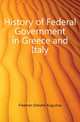 History of Federal Government in Greece and Italy, Freeman Edward Augustus 
