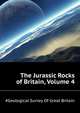 The Jurassic Rocks of Britain..., Volume 4, #Geological Survey Of Great Britain 