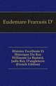 Histoire Excellente Et Heroique Du Roy Willaume Le Bastard, Jadis Roy D'angleterre (French Edition), Eudemare Francois D' 