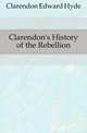 Clarendon's History of the Rebellion, Clarendon, Edward Hyde Earl of 