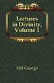 Lectures in Divinity, Volume 1, Hill George 