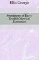 Specimens of Early English Metrical Romances, Ellis George 