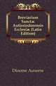 Breviarium Sanctae Autissiodorensis Ecclesiae (Latin Edition), Diocese Auxerre 