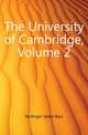 The University of Cambridge, Volume 2, Mullinger James Bass 