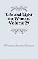 Life and Light for Woman, Volume 29, #Woman's Board of Missions 
