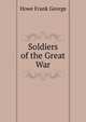 Soldiers of the Great War ..., Howe Frank George 