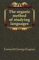 The organic method of studying languages, Fasnacht George Eugene 