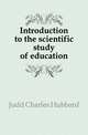 Introduction to the scientific study of education, Judd Charles Hubbard 