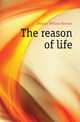 The reason of life, Dubose William Porcher 