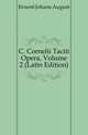 C. Cornelii Taciti Opera, Volume 2 (Latin Edition), Ernesti Johann August 