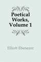 Poetical Works, Volume 1, Elliott Ebenezer 