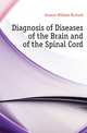 Diagnosis of Diseases of the Brain and of the Spinal Cord, Gowers William Richard 