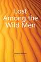 Lost Among the Wild Men, Dalton William 