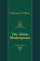 The Aldus Shakespeare, Уильям Шекспир 