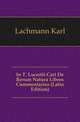 In T. Lucretii Cari De Rerum Natura Libros Commentarius (Latin Edition), Lachmann Karl 