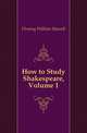 How to Study Shakespeare, Volume 1, Fleming William Hansell 