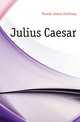 Julius Caesar, Froude James Anthony 