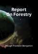 Report On Forestry ..., Hough Franklin Benjamin 