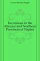 Excursions in the Abruzzi and Northern Provinces of Naples, Craven Richard Keppel 