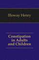 Constipation in Adults and Children, Illoway Henry 