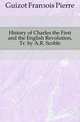 History of Charles the First and the English Revolution, Tr. by A.R. Scoble, Guizot Francois Pierre 