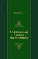 An Elementary Treatise On Mechanics, C. J. Kemper 