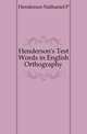 Henderson's Test Words in English Orthography, Henderson Nathaniel P 