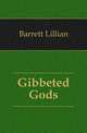 Gibbeted Gods, Barrett Lillian 