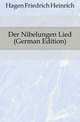 Der Nibelungen Lied (German Edition), Hagen Friedrich Heinrich 