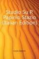 Studio Su P. Papinio Stazio (Italian Edition), Curcio Gaetano 