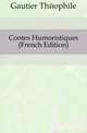 Contes Humoristiques (French Edition), Gautier Theophile 