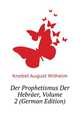 Der Prophetismus Der Hebraeer, Volume 2 (German Edition), Knobel August Wilhelm 