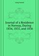 Journal of a Residence in Norway, During ... 1834, 1835, and 1836, Laing Samuel 