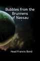 Bubbles from the Brunnens of Nassau, Head Francis Bond 