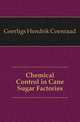 Chemical Control in Cane Sugar Factories, Geerligs Hendrik Coenraad 