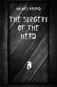 The Surgery of the Head, Holmes Bayard 