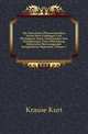 Die Natuerlichen Pflanzenfamilien Nebst Ihren Gattungen Und Wichtigeren Arten, Insbesondere Den Nutzpflanzen, Unter Mitwirkung Zahlreicher Hervorragender Fachgelehrten Begruendet, Volume 1, Krause Kurt 