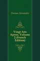 Vingt Ans Apres, Volume 2 (French Edition), Александр Дюма 