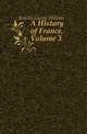 A History of France, Volume 3, Kitchin George William 