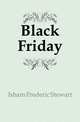 Black Friday, Isham Frederic Stewart 