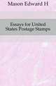 Essays for United States Postage Stamps, Mason Edward H. 