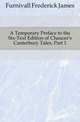 A Temporary Preface to the Six-Text Edition of Chaucer's Canterbury Tales, Part 1, Furnivall, Frederick James, 1825-1910 