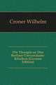Die Therapie an Den Berliner Universitaets-Kliniken (German Edition), Croner Wilhelm 