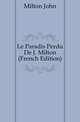 Le Paradis Perdu De J. Milton (French Edition), Milton John 