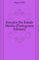 Estudos Da Edade Media (Portuguese Edition), Braga Teofilo 
