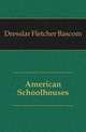 American Schoolhouses, Dresslar Fletcher Bascom 