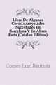 Libre De Algunes Coses Asanyalades Succehides En Barcelona Y En Altres Parts (Catalan Edition), Comes Juan Bautista 