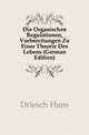 Die Organischen Regulationen, Vorbereitungen Zu Einer Theorie Des Lebens (German Edition), Driesch Hans 