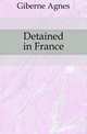 Detained in France, Giberne Agnes 
